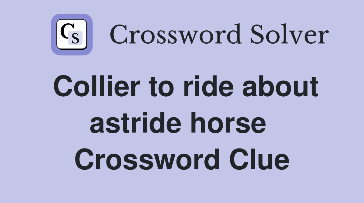 Collier to ride about astride horse  Crossword Clue
