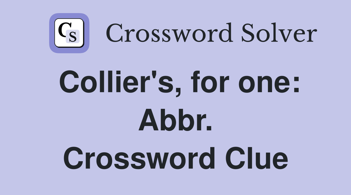 Collier's, for one: Abbr. Crossword Clue