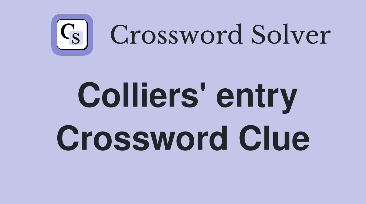 Colliers' entry Crossword Clue