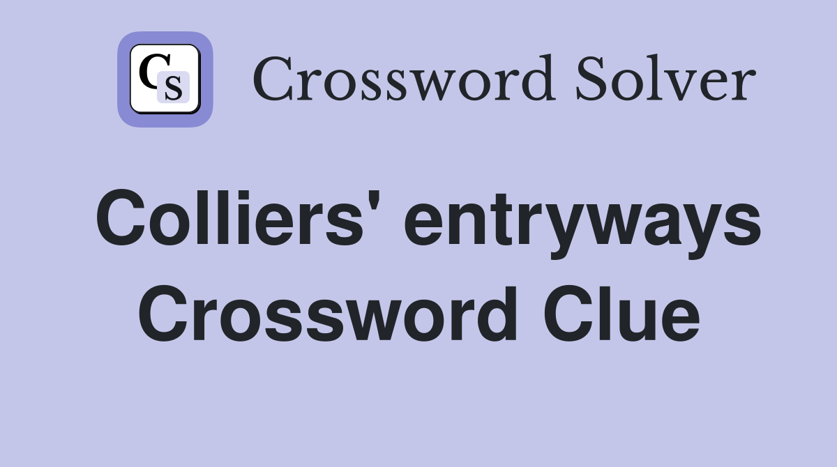 Colliers' entryways Crossword Clue