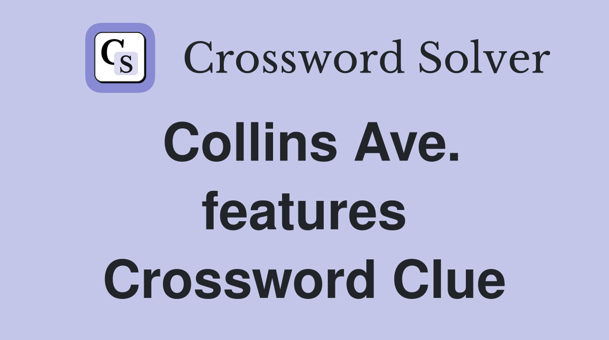 Collins Ave. features Crossword Clue