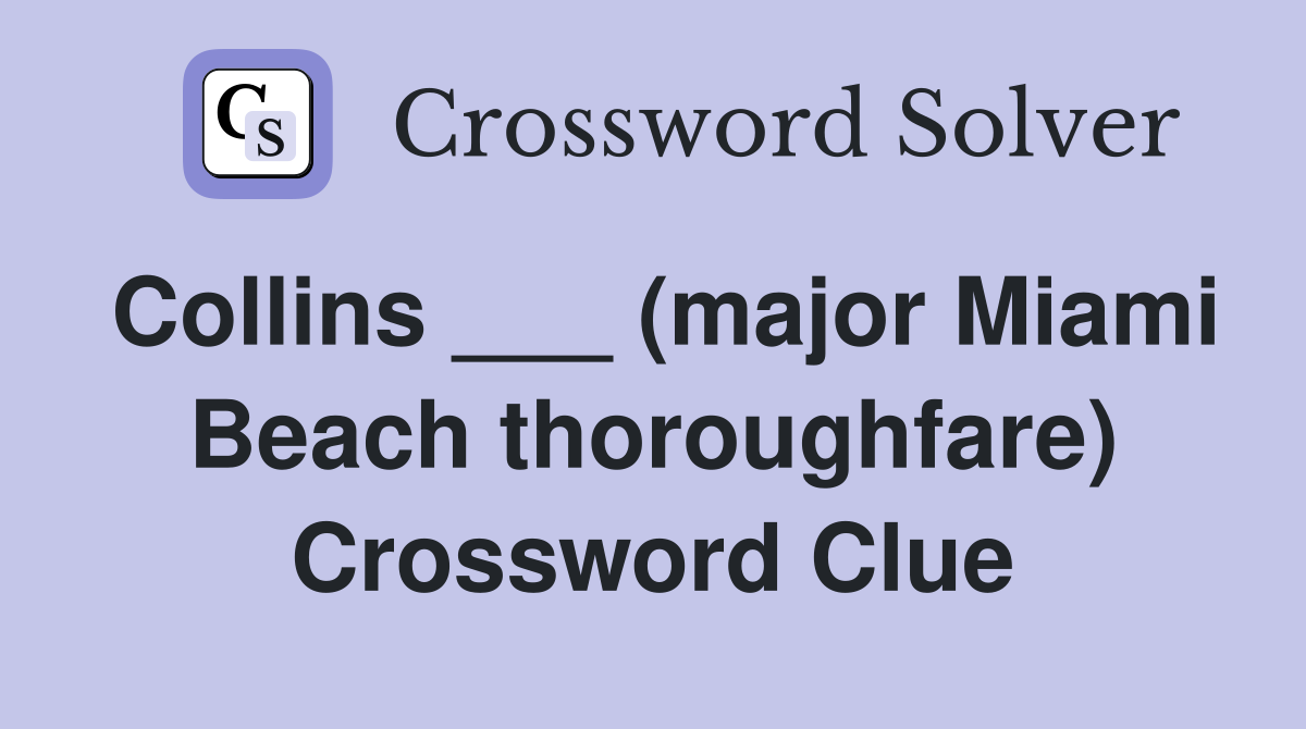 Collins ___ (major Miami Beach thoroughfare) Crossword Clue