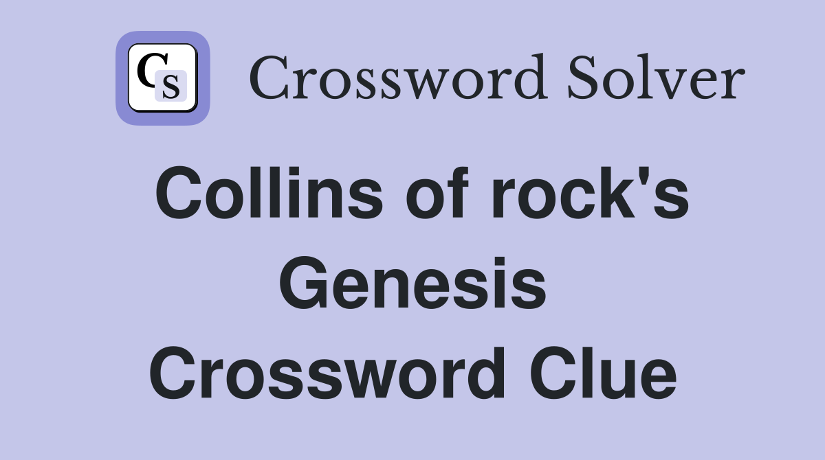 Collins of rock's Genesis Crossword Clue