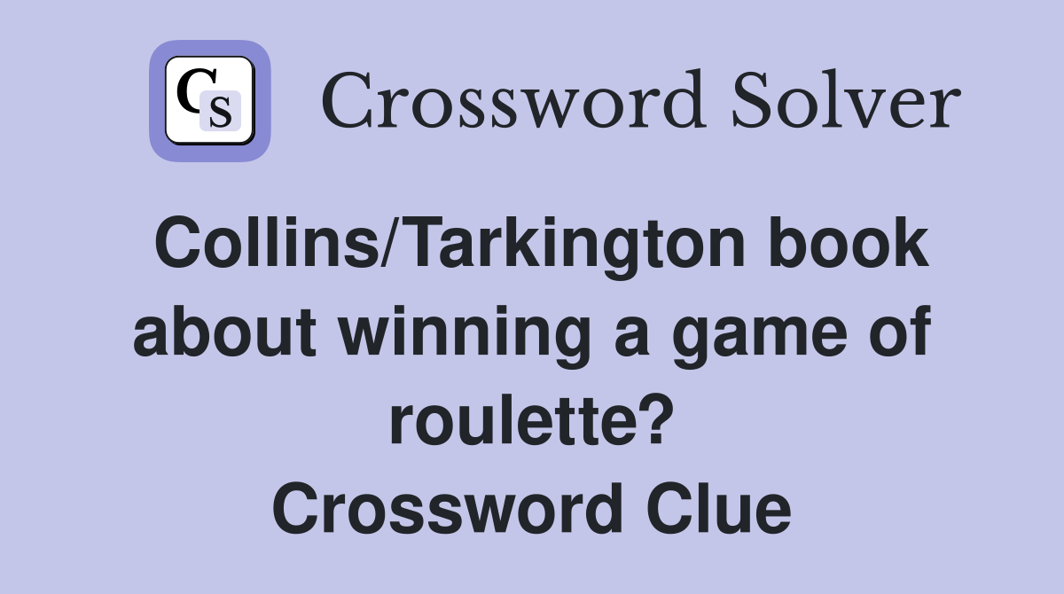 Collins/Tarkington book about winning a game of roulette? Crossword Clue