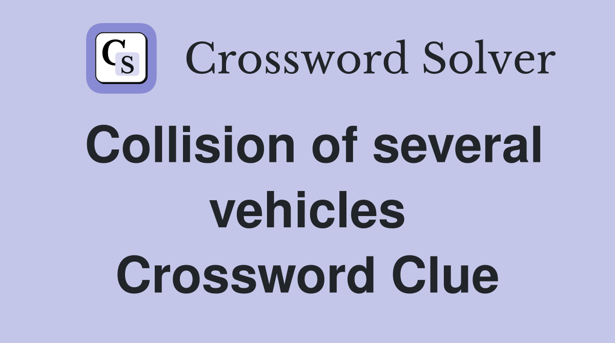 Collision of several vehicles Crossword Clue