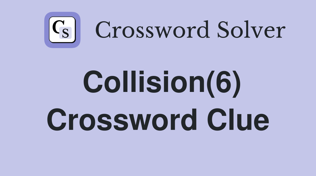 Collision(6) Crossword Clue