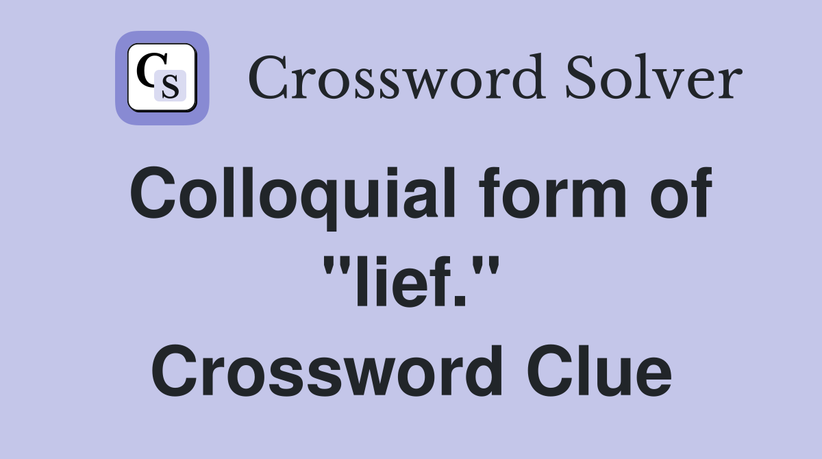 Colloquial form of "lief." Crossword Clue