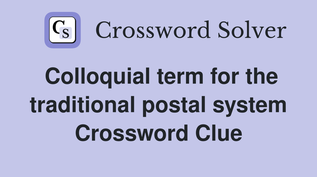 Colloquial term for the traditional postal system Crossword Clue