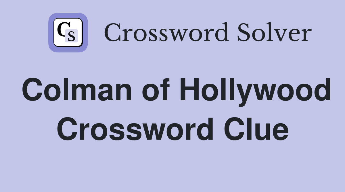 Colman of Hollywood Crossword Clue