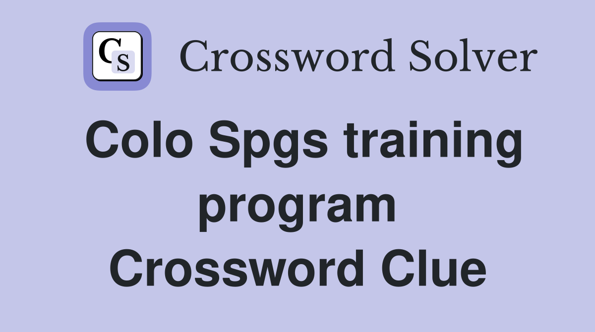 Colo Spgs training program Crossword Clue