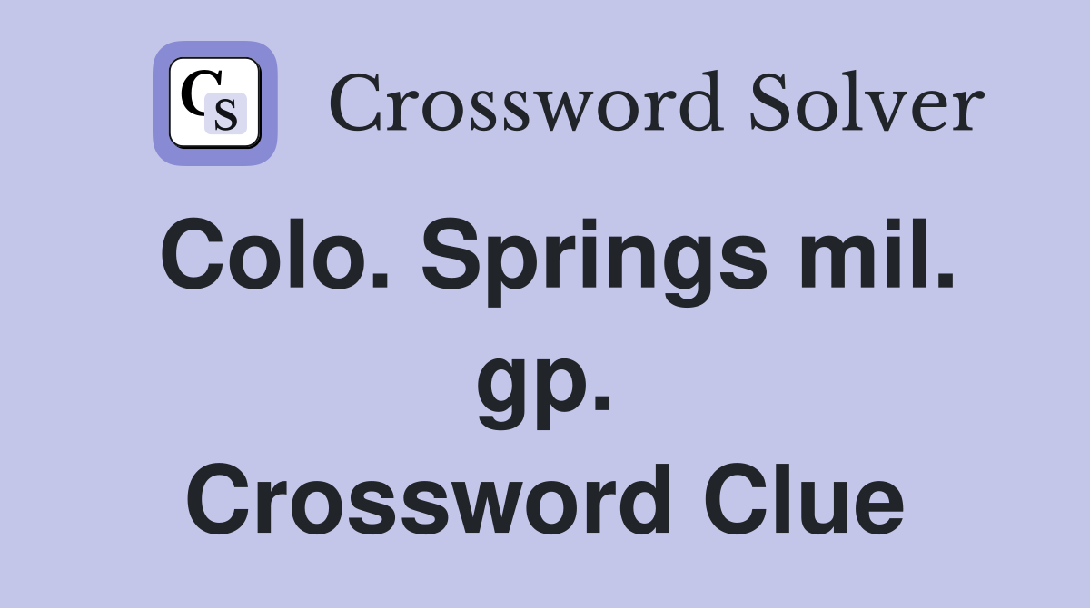 Colo. Springs mil. gp. Crossword Clue