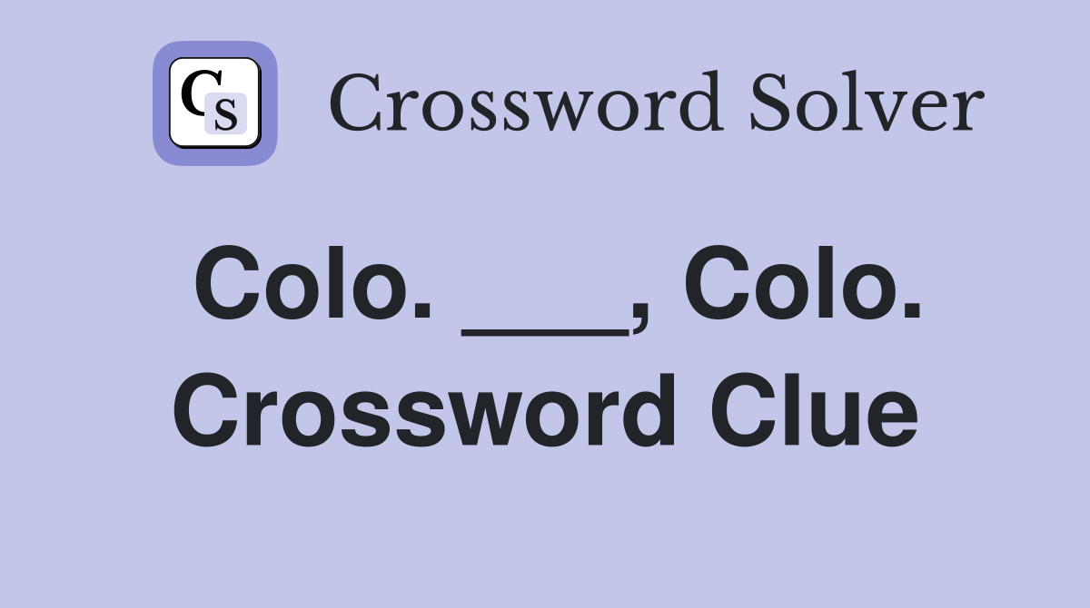 Colo. ___, Colo. Crossword Clue