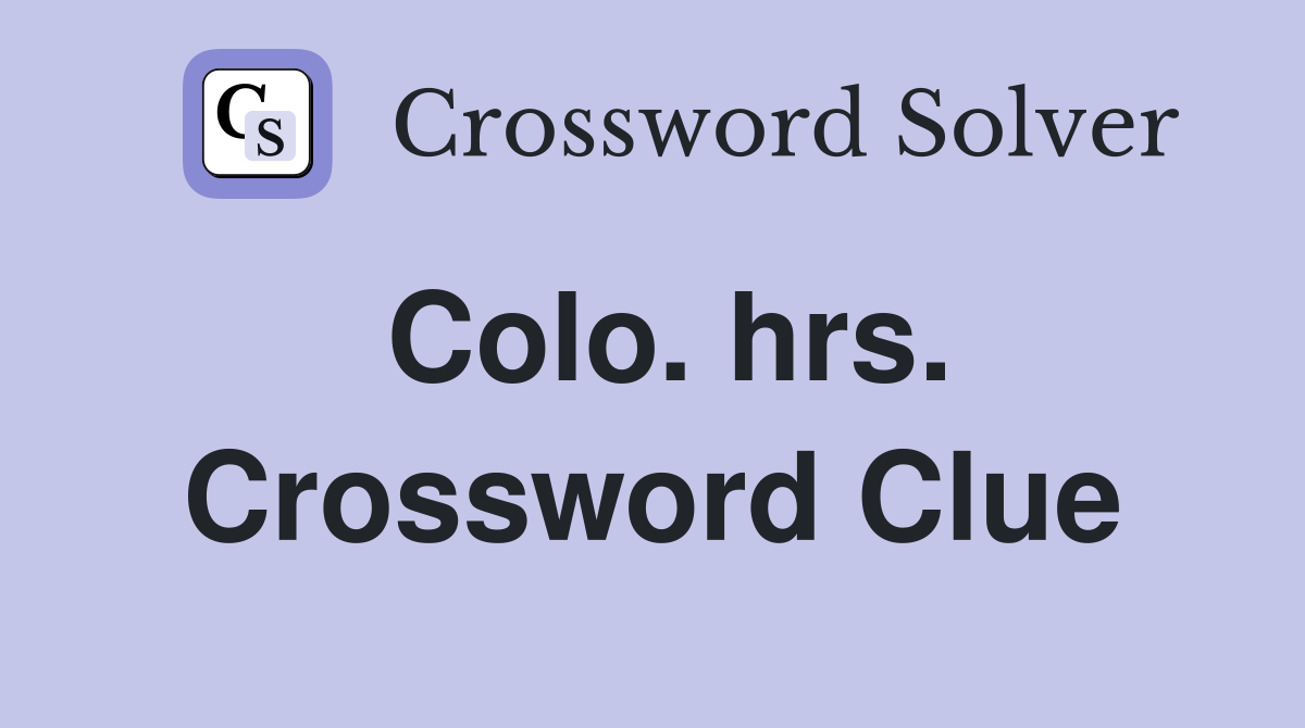 Colo. hrs. Crossword Clue