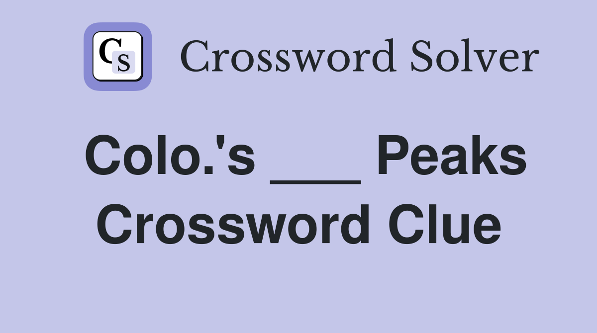 Colo.'s ___ Peaks Crossword Clue