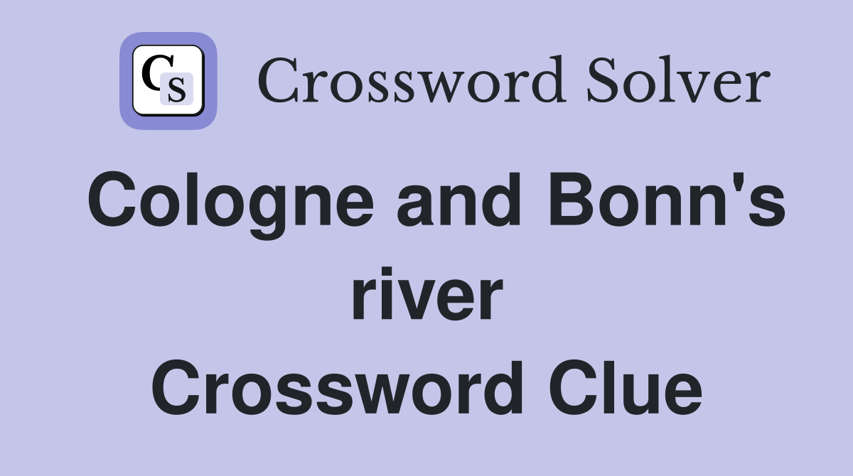 Cologne and Bonn's river Crossword Clue