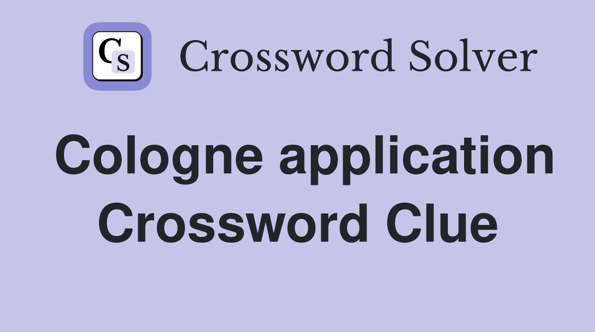 Cologne application Crossword Clue
