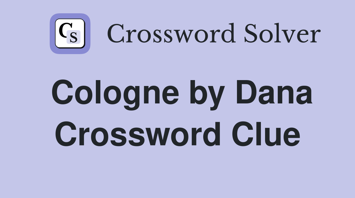 Cologne by Dana Crossword Clue