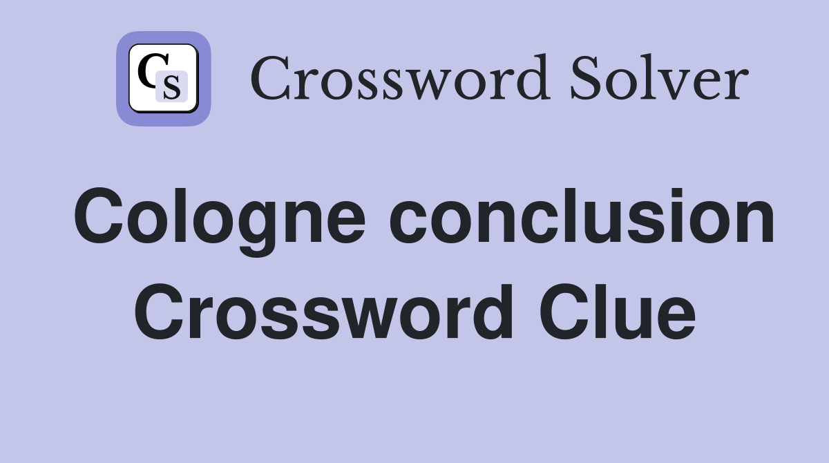 Cologne conclusion Crossword Clue