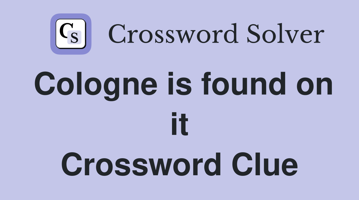 Cologne is found on it Crossword Clue