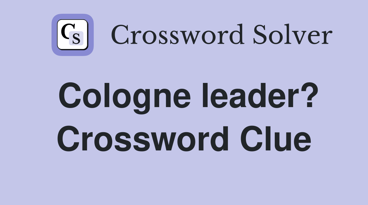 Cologne leader? Crossword Clue