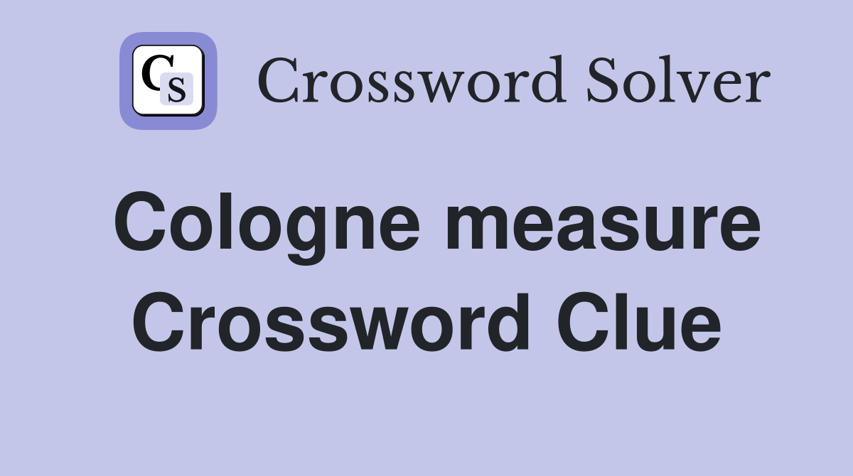 Cologne measure Crossword Clue