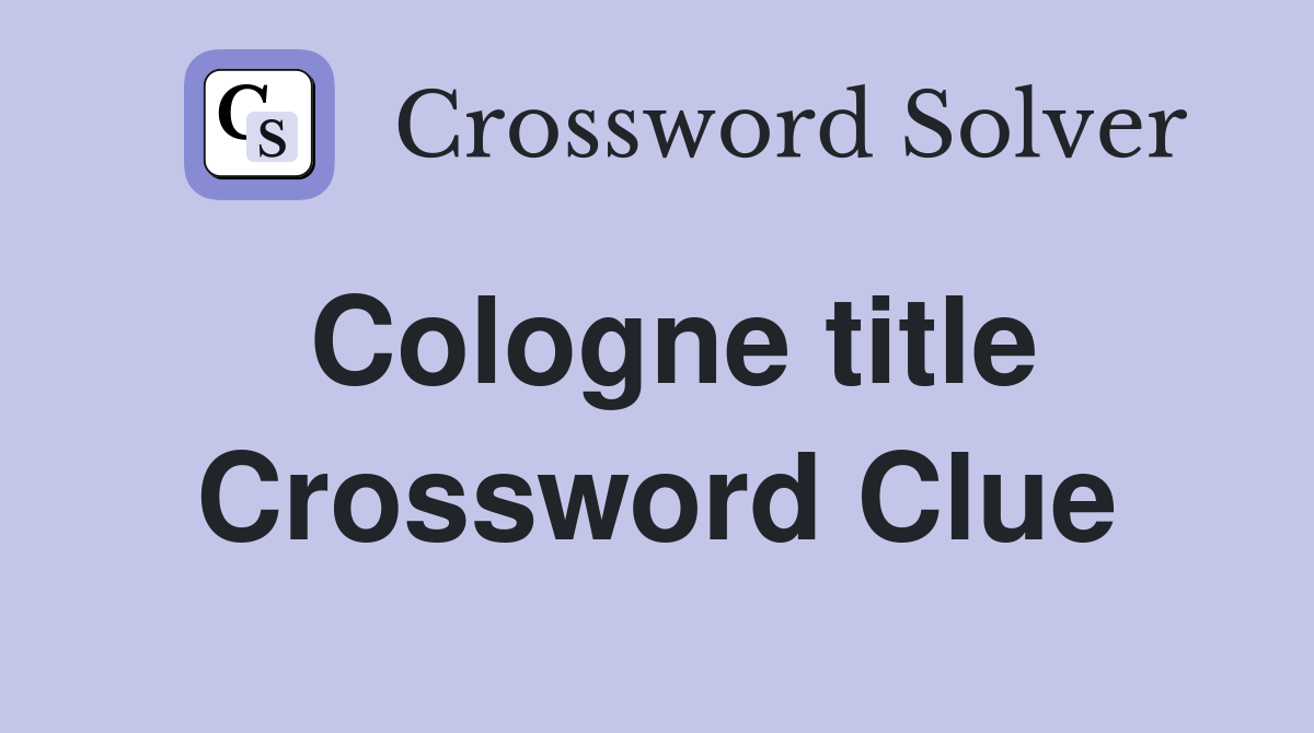 Cologne title Crossword Clue