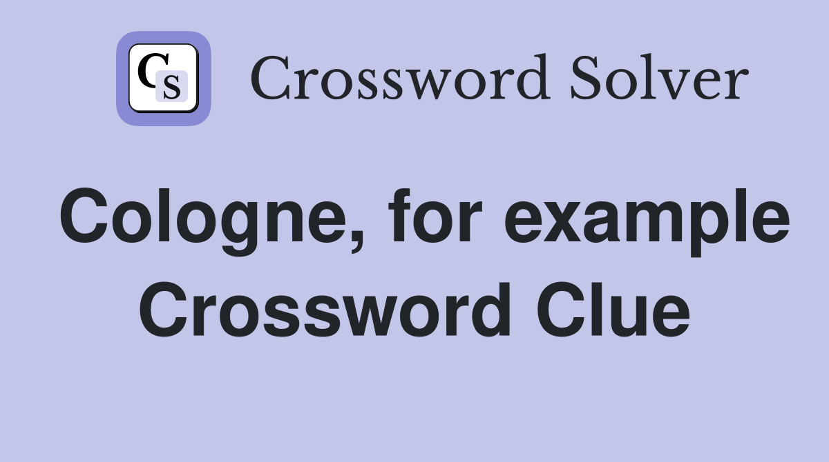 Cologne, for example Crossword Clue