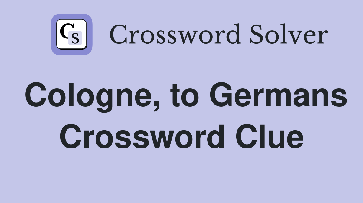 Cologne, to Germans Crossword Clue