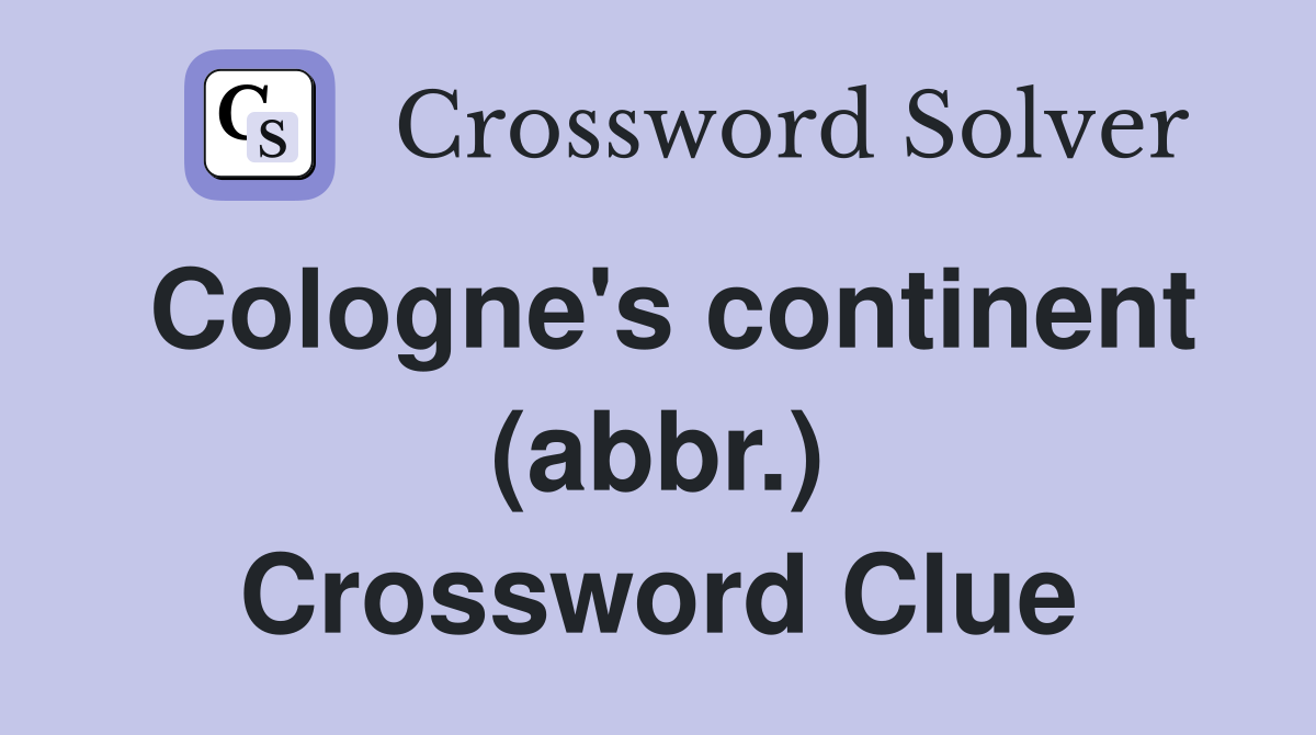 Cologne's continent (abbr.) Crossword Clue