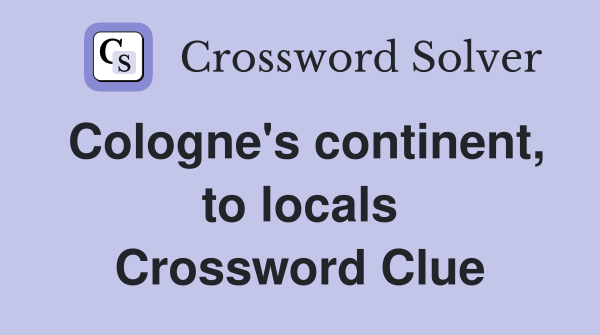 Cologne's continent, to locals Crossword Clue