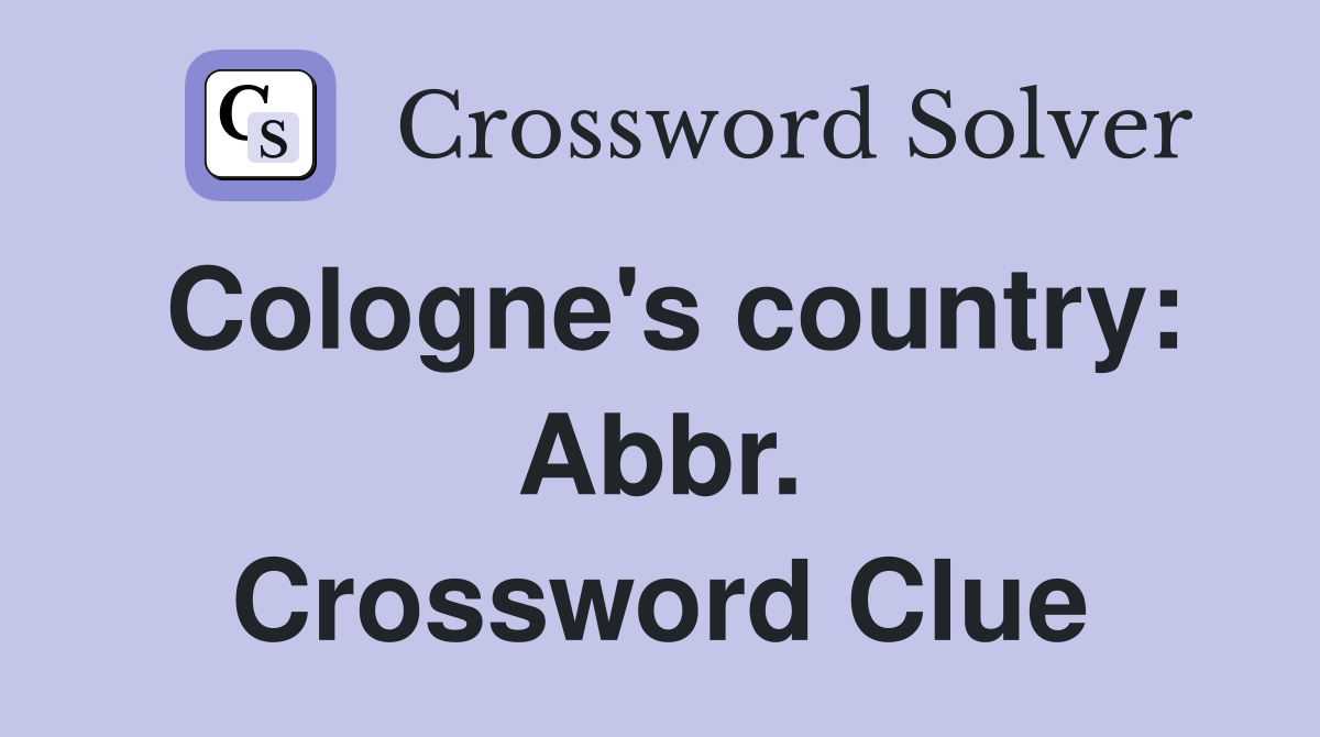 Cologne's country: Abbr. Crossword Clue