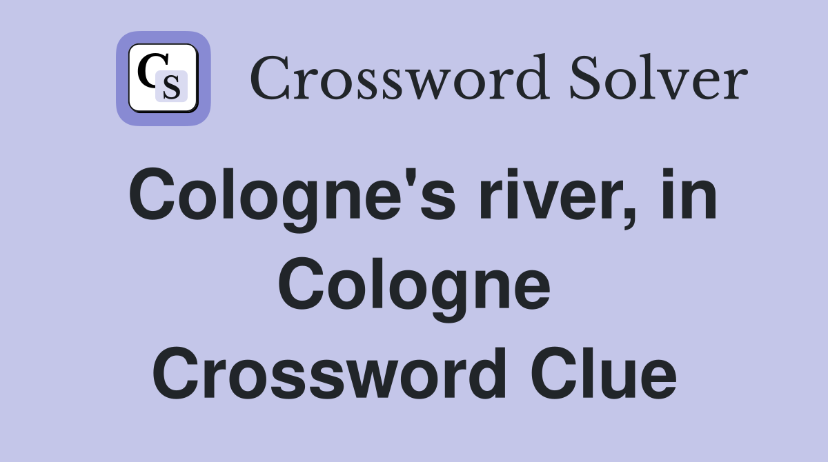 Cologne's river, in Cologne Crossword Clue