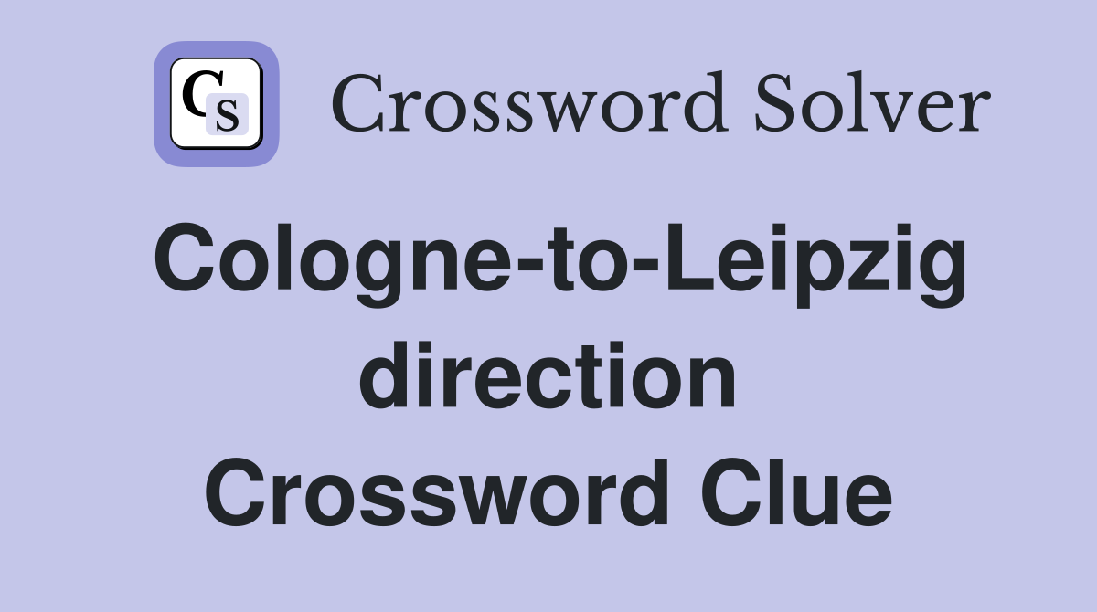 Cologne-to-Leipzig direction Crossword Clue