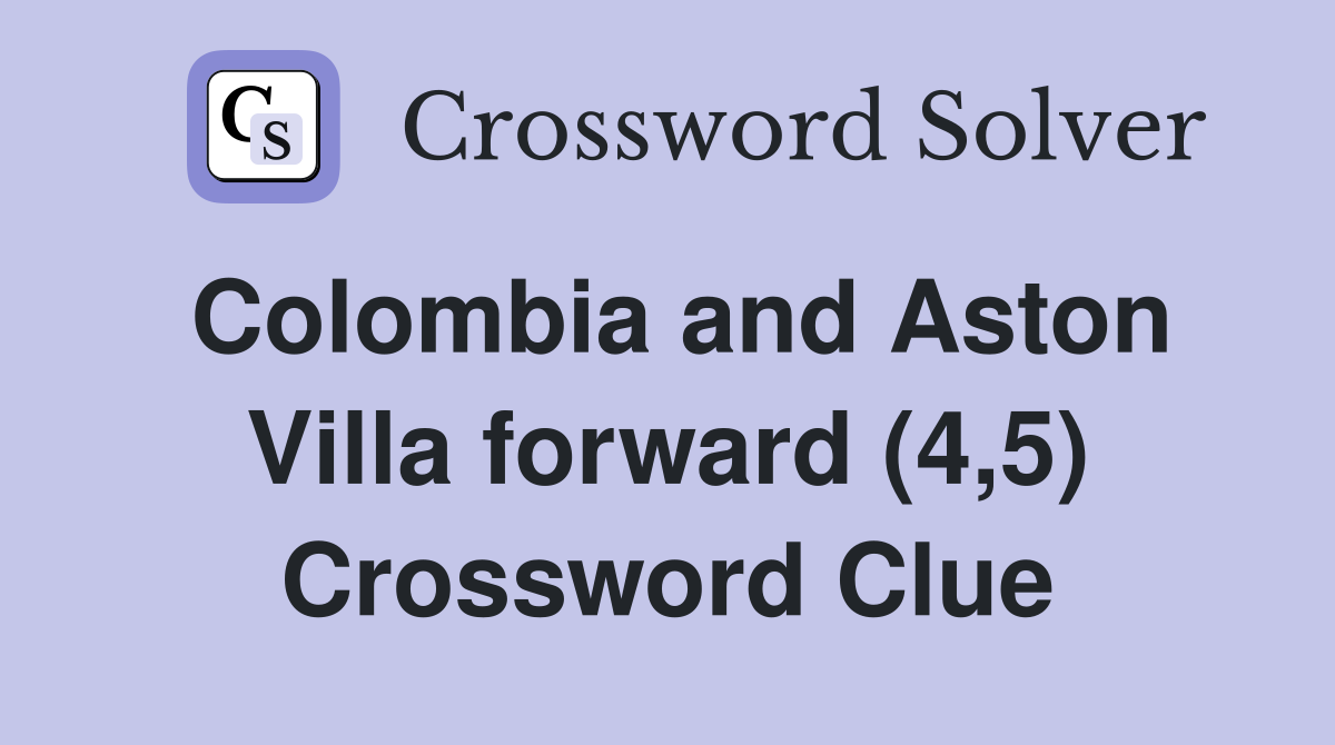 Colombia and Aston Villa forward (4,5) Crossword Clue
