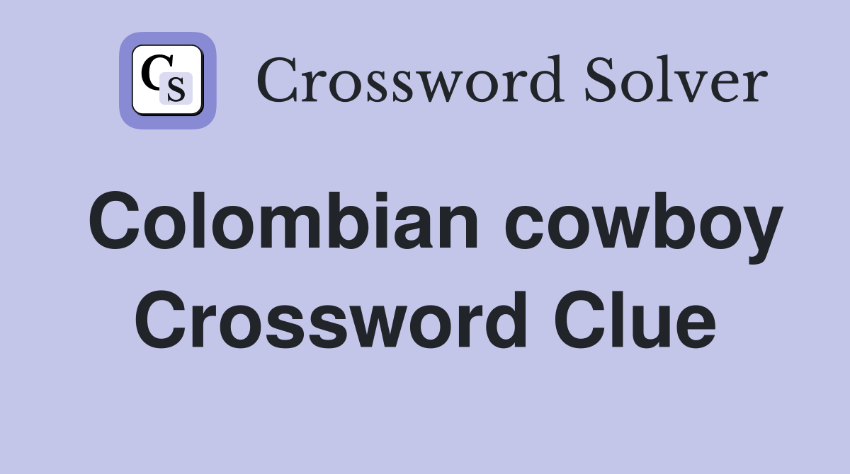 Colombian cowboy Crossword Clue