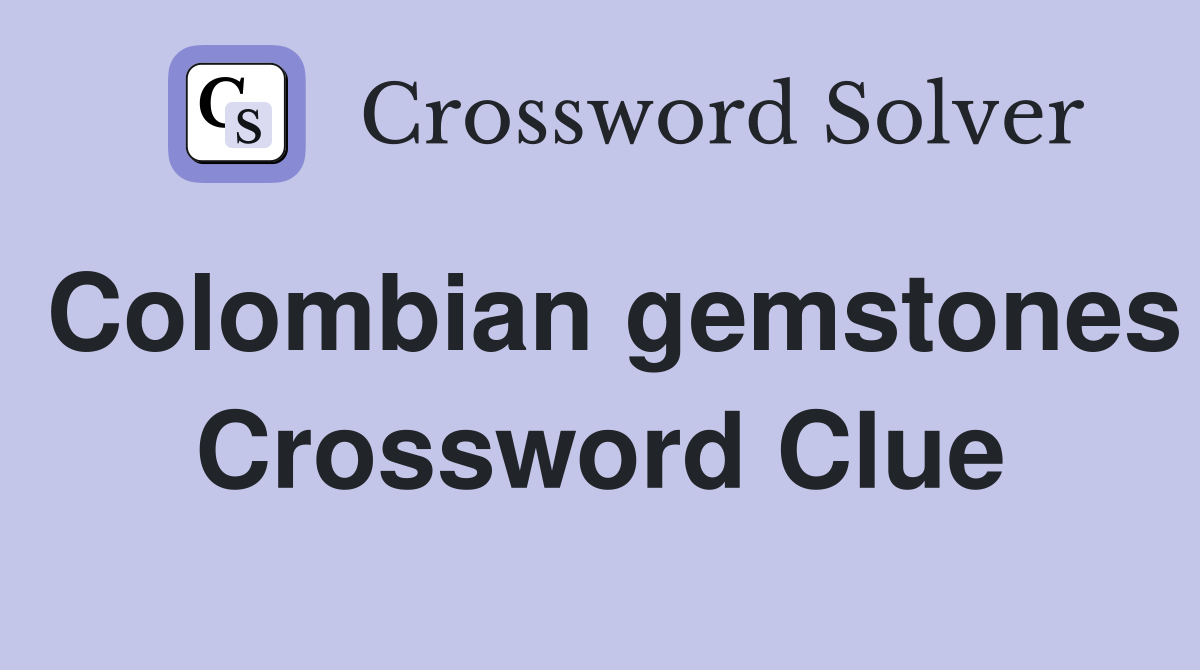 Colombian gemstones Crossword Clue