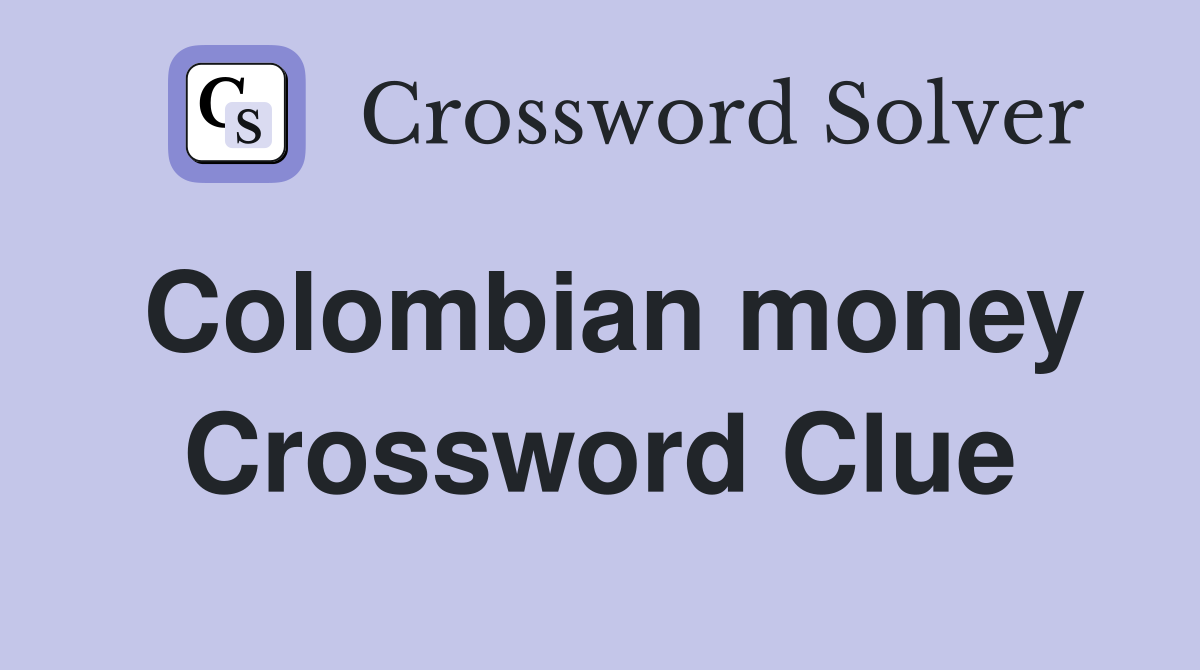 Colombian money Crossword Clue