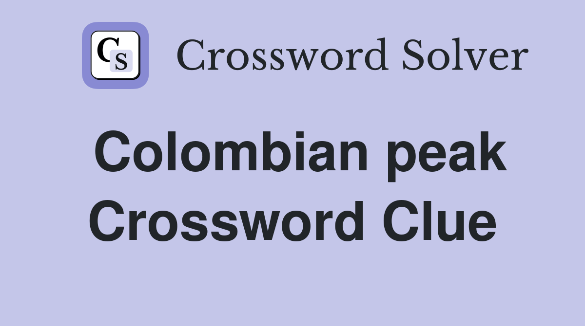 Colombian peak Crossword Clue