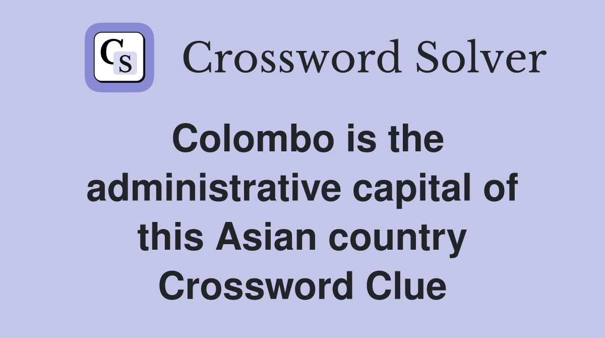 Colombo is the administrative capital of this Asian country Crossword Clue