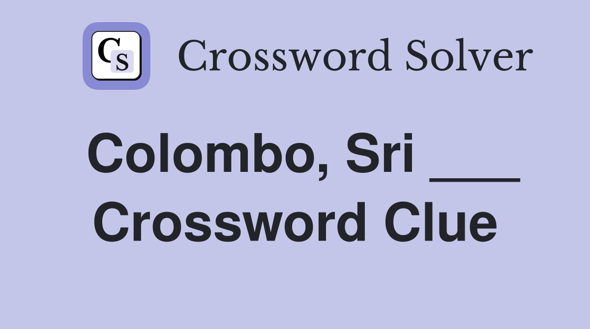 Colombo, Sri ___ Crossword Clue