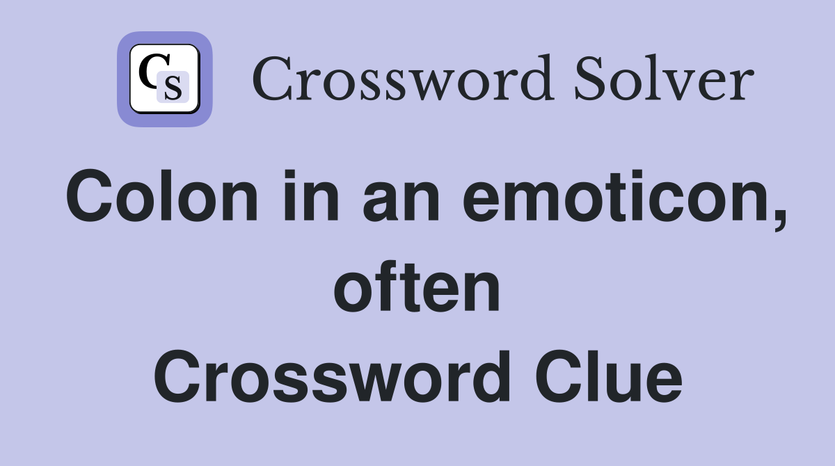 Colon in an emoticon, often Crossword Clue