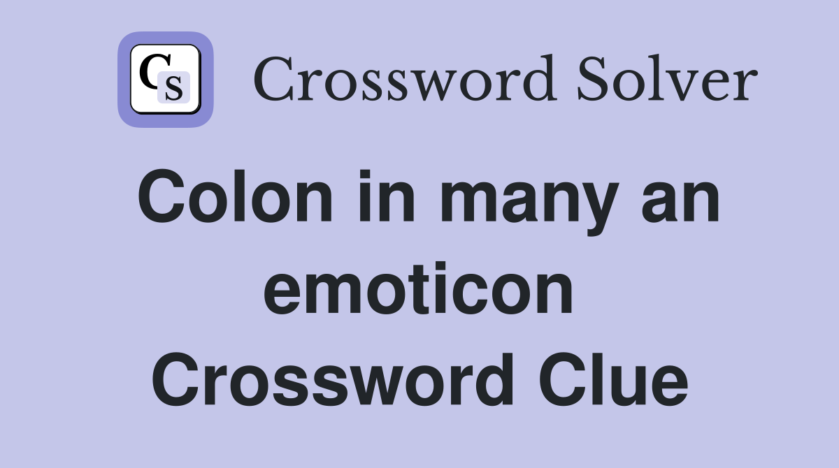 Colon in many an emoticon Crossword Clue