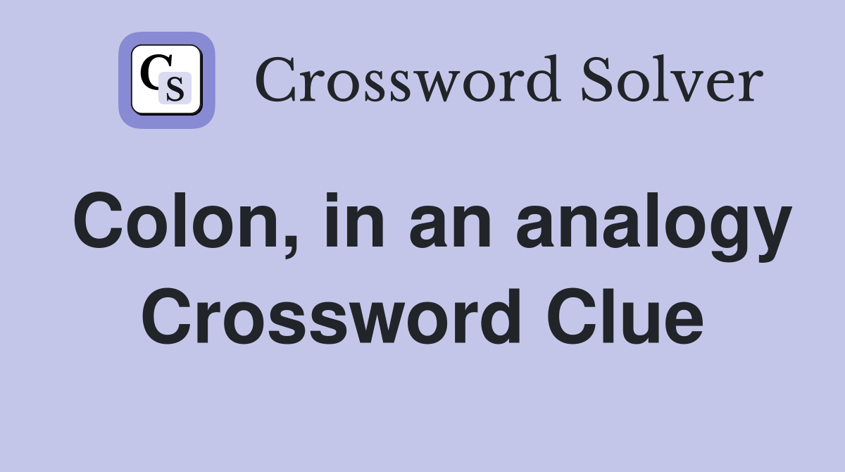 Colon, in an analogy Crossword Clue