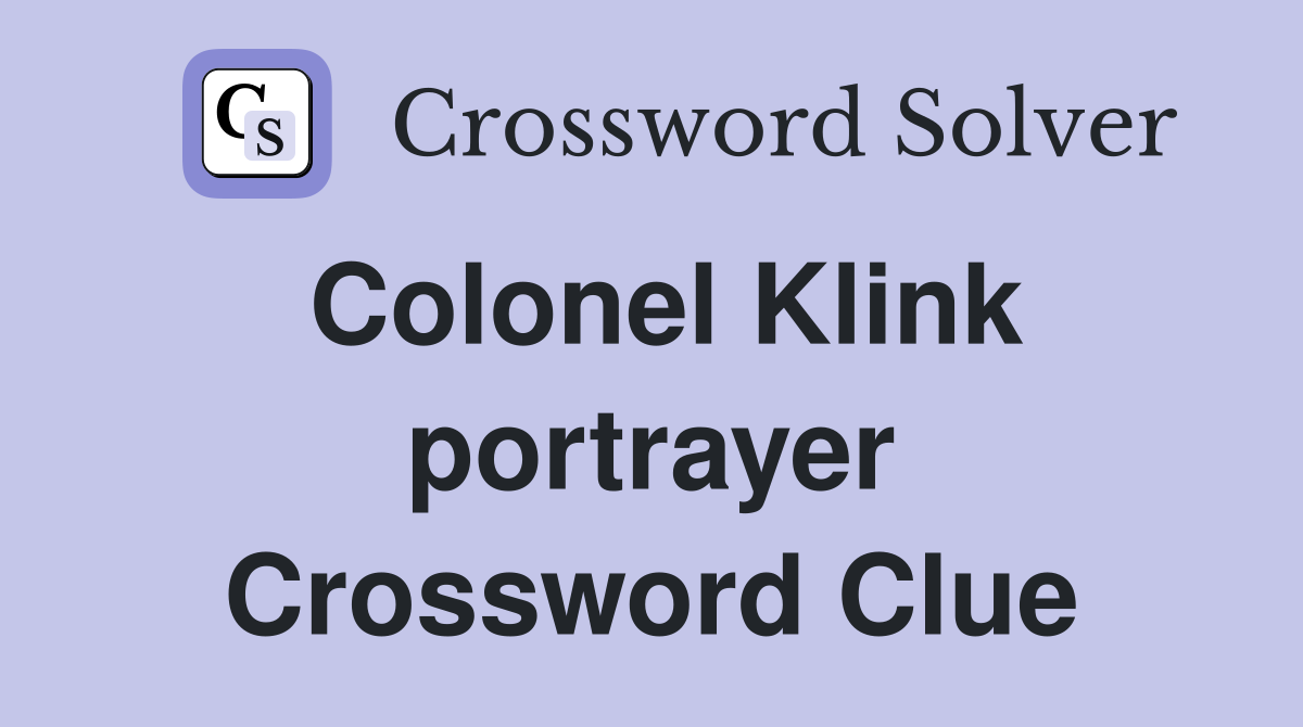 Colonel Klink portrayer Crossword Clue