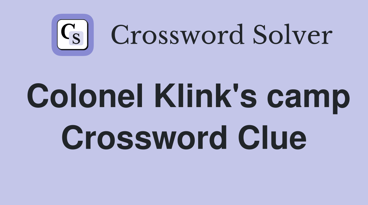 Colonel Klink's camp Crossword Clue