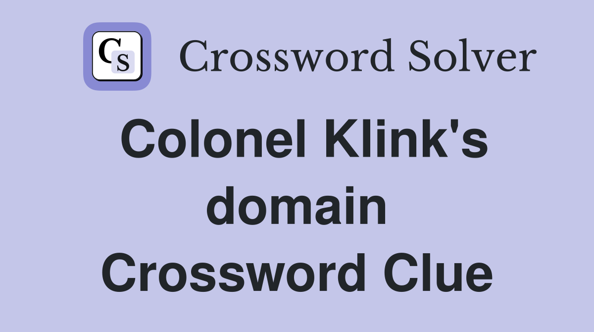 Colonel Klink's domain Crossword Clue