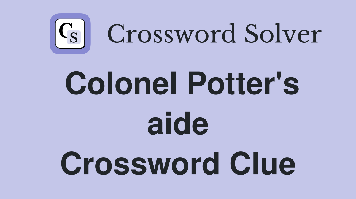 Colonel Potter's aide Crossword Clue