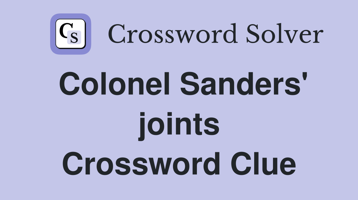 Colonel Sanders' joints Crossword Clue