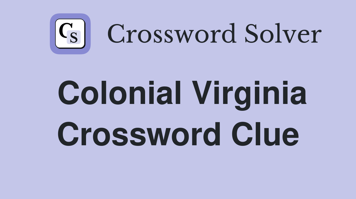 Colonial Virginia Crossword Clue