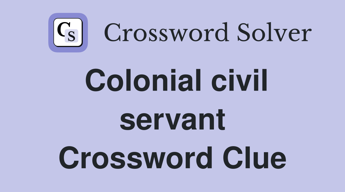 Colonial civil servant Crossword Clue